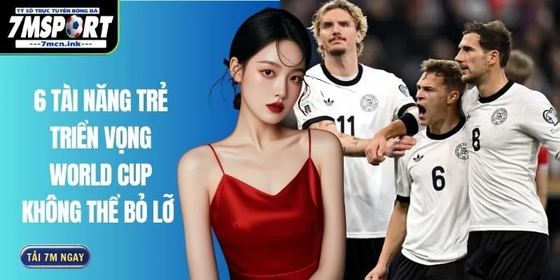 Tài Năng Trẻ Triển Vọng World Cup