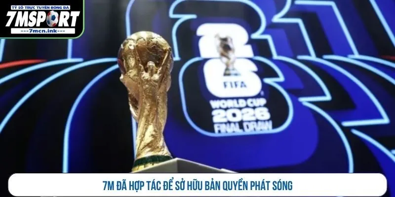 7M đã hợp tác để sở hữu bản quyền phát sóng