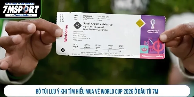 Bỏ túi lưu ý khi tìm hiểu mua vé World Cup 2026 ở đâu từ 7M
