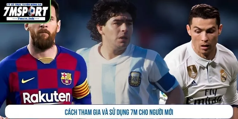 Cách tham gia và sử dụng 7M cho người mới