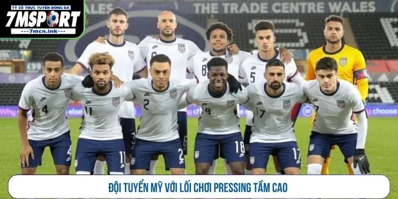 Đội tuyển Mỹ với lối chơi pressing tầm cao
