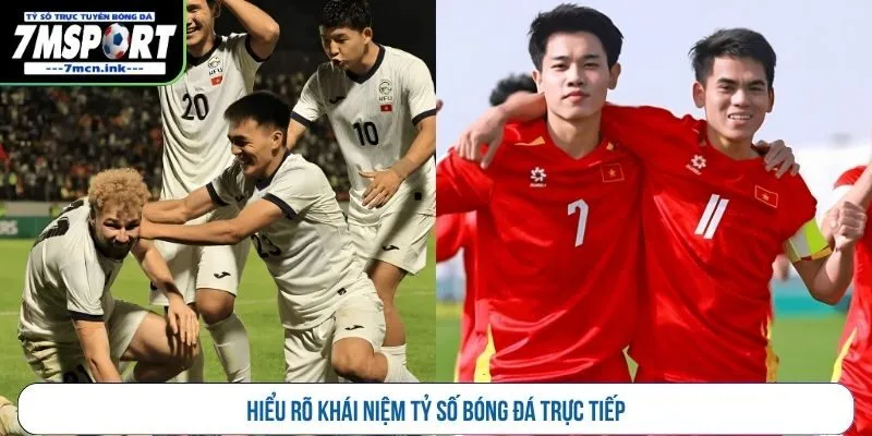Hiểu rõ khái niệm tỷ số bóng đá trực tiếp