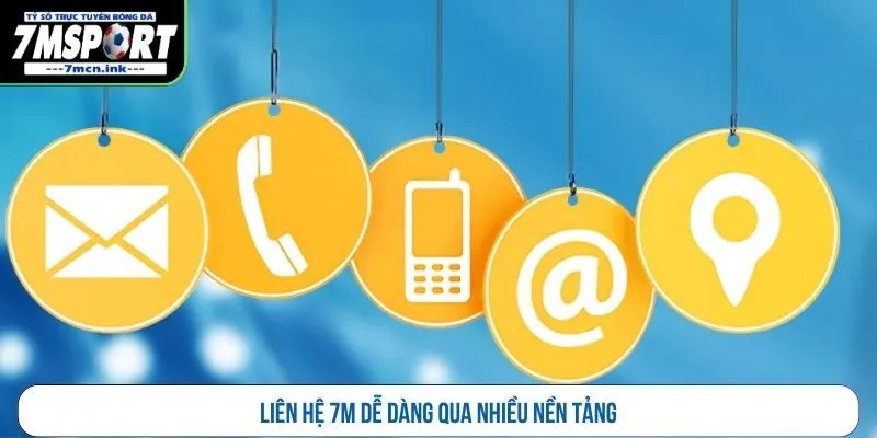 Liên hệ 7M dễ dàng qua nhiều nền tảng