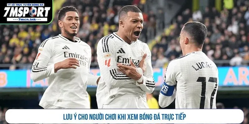 Lưu ý cho người chơi khi xem bóng đá trực tiếp