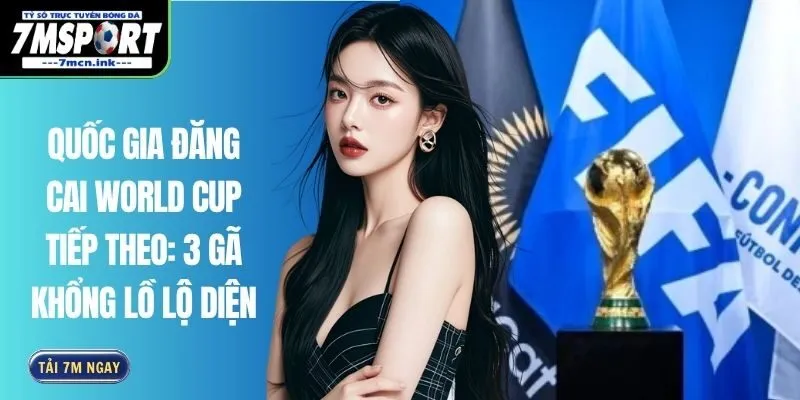 Quốc Gia Đăng Cai World Cup Tiếp Theo
