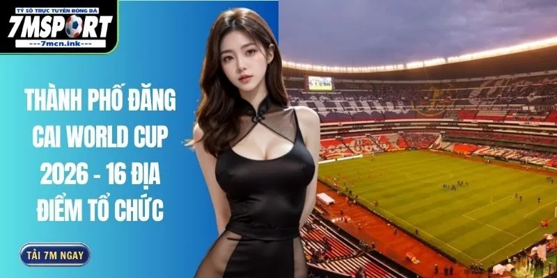 Thành Phố Đăng Cai World Cup 2026